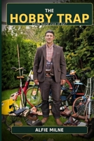 The Hobby Trap: A Very British Comedy About Free Time, False Hope and Expensive Equipment B0HCLCJSK3 Book Cover