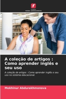 A coleção de artigos : Como aprender inglês e seu uso: A coleção de artigos : Como aprender inglês e seu uso no sistema educacional. 6206187381 Book Cover