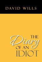 The Diary of an Idiot 1469138018 Book Cover