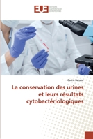 La conservation des urines et leurs résultats cytobactériologiques 6138463102 Book Cover