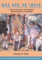 Mas Que Un Indio (more Than An India): Racial Ambivalence And The Paradox Of Neoliberal... 1930618603 Book Cover