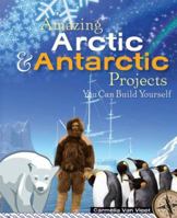 Amazing Arctic & Antarctic Projects You Can Build Yourself (Build It Yourself series) 193467009X Book Cover