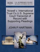 Nowell v. International Trust Co U.S. Supreme Court Transcript of Record with Supporting Pleadings 1270158716 Book Cover