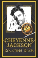 Cheyenne Jackson Coloring Book: Humoristic and Snarky Coloring Book Inspired By Cheyenne Jackson B095GFKMV8 Book Cover