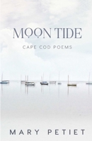 Moon Tide: Cape Cod Poems 0578646609 Book Cover