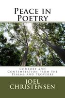 Peace in Poetry: Comfort and Contemplation from the Psalms and Proverbs 1477531777 Book Cover