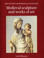 Medieval Sculpture and Works of Art: The Thyssen-Bornemisza Collection 0856673358 Book Cover