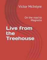 Live from the Treehouse: On the road to Magnolia B0GV3839YG Book Cover