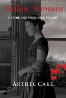 Fallen Woman: A Pride and Prejudice Vagary 0578449153 Book Cover