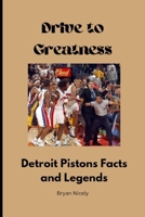 Drive to Greatness: Detroit Pistons Facts and Legends B0DRLDB8M8 Book Cover