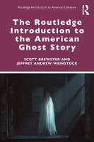 The Routledge Introduction to the American Ghost Story (Routledge Introductions to American Literature) 0367461145 Book Cover