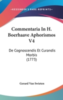 Commentaria In H. Boerhaave Aphorismos V4: De Cognoscendis Et Curandis Morbis (1773) 1104724391 Book Cover