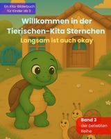 Willkommen in der Tierischen-Kita Sternchen - Langsam ist auch okay: Ein liebevolles Bilderbuch zum Kita-Start über Freundschaft, Gefühle und neue Abenteuer – für Kinder ab 3 Jahren (German Edition) B0FGVFGB3W Book Cover