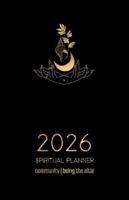 2026 African Spiritual Guide & Planner | Being the Altar: Step into Community & Ubuntu with Hoodoo, Kenbwa, Vodoo, Ifá & other Black Spirituality & Magic-based Systems & Traditions B0G1TQCK6L Book Cover