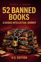 52 Banned Books: A Guided Intellectual Journey (U.S. edition): Unlock the Stories They Tried to Silence 1068850051 Book Cover
