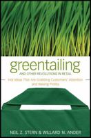Greentailing and Other Revolutions in Retail: Hot Ideas That Are Grabbing Customers' Attention and Raising Profits 0470288582 Book Cover