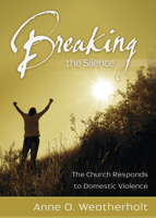 Breaking the Silence: The Church Responds to Domestic Violence 0819223204 Book Cover