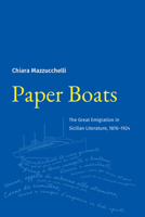 Paper Boats: The Great Emigration in Sicilian Literature, 1876-1924 (Suny Italian/American Culture) B0G424KKXF Book Cover