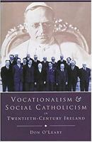 Vocationalism and Social Catholicism in Twentieth Century Ireland: The Search for a Christian Social Order 0716526670 Book Cover