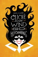 Cliché and Wind Go Hitchhiking: And Other Shortweird Stories 1777845157 Book Cover