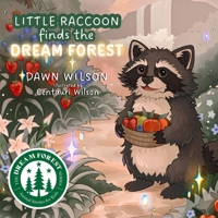 Little Raccoon Finds the Dream Forest (The Dream Forest Series) B0HB92HXPK Book Cover