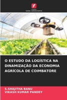 O Estudo Da Logística Na Dinamização Da Economia Agrícola de Coimbatore (Portuguese Edition) 6209955924 Book Cover
