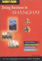 Insider's Guide: Doing Business in Shanghai 9810468180 Book Cover