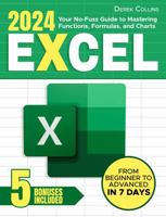 Excel: Your No-Fuss Guide to Mastering Functions, Formulas, and Charts: Step-by-Step Instructions and Expert Tips for Rapid Learning | From Beginner to Advanced in 7 Days 1961963140 Book Cover