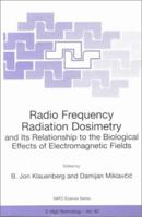 Radio Frequency Radiation Dosimetry and Its Relationship to the Biological Effects of Electromagnetic Fields (NATO Science Partnership Sub-Series: 3:) 0792364058 Book Cover