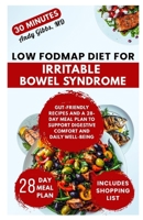 Low FODMAP Diet for Irritable Bowel Syndrome: Gut-Friendly Recipes and a 28-Day Meal Plan to Support Digestive Comfort and Daily Well-Being B0GGSHMT7B Book Cover
