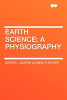 Earth Science, a Physiography, Revised Edition 1407688626 Book Cover