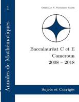 Annales de Mathématiques, Baccalauréat C Et E, Cameroun, 2008 - 2018 (French Edition) 2322093262 Book Cover
