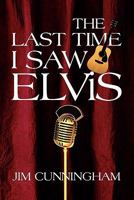 The Last Time I Saw Elvis 1456884778 Book Cover