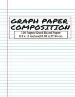 Graph Paper Notebook: Graph Paper Composition Quad Ruled, 110 Pages 8.5 x 11 inches / 21.59 x 27.94 cm 1097476081 Book Cover