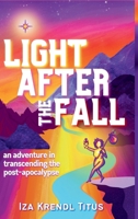 Light After the Fall: an adventure in transcending the post-apocalypse null Book Cover