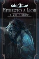 Hitherto a Lion 0692693696 Book Cover