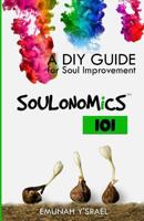 Soulonomics 101: A DIY Guide for Soul Improvement 1514792370 Book Cover