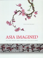 Asia Imagined: In the Baur and Cartier Collections 8874397224 Book Cover