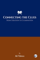 Connecting The Clues: From Creation To Culmination B0FDR7MLMG Book Cover