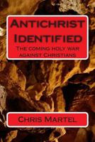 AntiChrist Identified: The Coming Holy War Against Chrisitians 1482309238 Book Cover