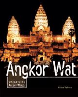 Angkor Wat (Unearthing Ancient Worlds) 082257585X Book Cover