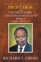 A Professor and CEO True Story: A Fascinating Journey to Success 1524535427 Book Cover