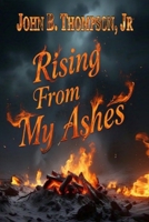 Rising From My Ashes B0DYVF9M3P Book Cover