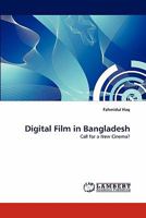 Digital Film in Bangladesh: Call for a New Cinema? 3838378148 Book Cover