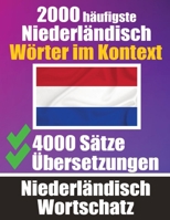 2000 Häufigste Niederländische Wörter im Kontext 4000 Sätze mit Übersetzung: Ihr Leitfaden zu 2000 Wörtern Verbessern Sie Ihren Niederländischen ... Niederländisches Wörterbuch (German Edition) 3758411505 Book Cover