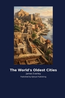 The World's Oldest Cities B0H2NG18W2 Book Cover
