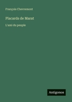 Placards De Marat, L'ami Du Peuple 1016990979 Book Cover