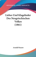 Liebes Und Klagelieder Des Neugriechischen Volkes (1861) 1166709612 Book Cover