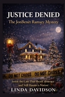 Justice Denied: The JonBenét Ramsey Mystery: Inside the Case That Shook America and Still Haunts a Nation B0FP5G5XJW Book Cover