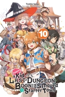 Suppose a Kid from the Last Dungeon Boonies Moved to a Starter Town, Vol. 10 (light novel) (Suppose a Kid from the Last Dungeon Boonies Moved to a Starter Town 1975340477 Book Cover